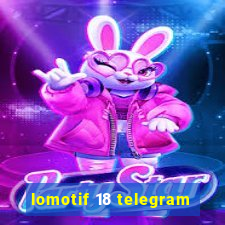 lomotif 18 telegram